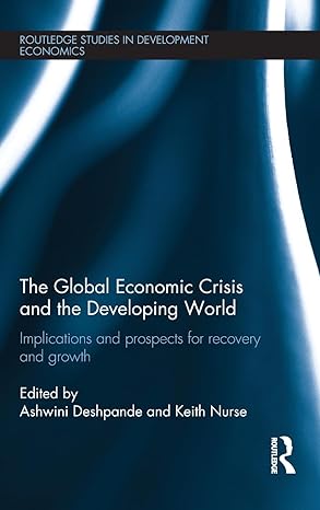 the global economic crisis and the developing world implications and prospects for recovery and growth 1st