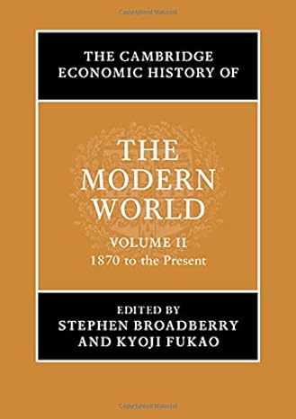 the cambridge economic history of the modern world volume 2 1870 to the present 1st edition stephen