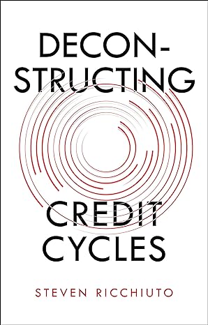 deconstructing credit cycles 1st edition steven ricchiuto b0bdy15x5l, 979-8886450408