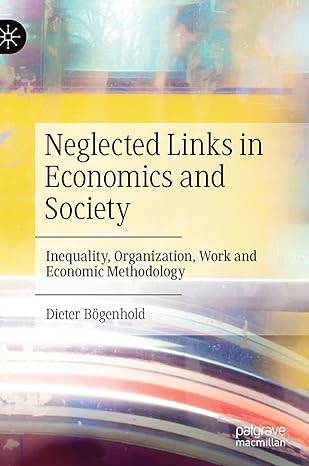 neglected links in economics and society inequality organization work and economic methodology 1st edition