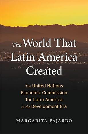 the world that latin america created the united nations economic commission for latin america in the