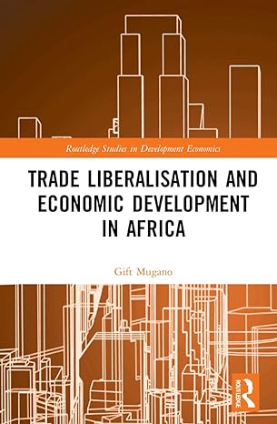 trade liberalisation and economic development in africa 1st edition gift mugano ,michael brookes 0367749084,