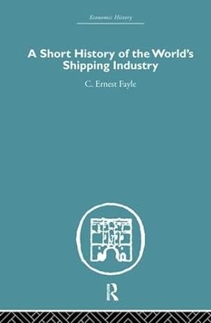 a short history of the worlds shipping industry 1st edition c ernest fayle 0415381630, 978-0415381635