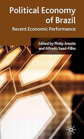 political economy of brazil recent economic performance 1st edition p arestis ,a saad filho 0230542778,