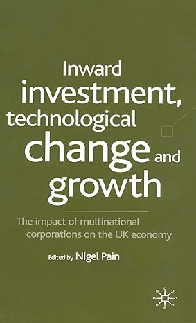 inward investment technological change and growth the impact of multinational corporations on the uk economy