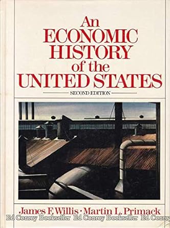 an economic history of the united states 2nd edition james f willis ,martin l primack 0132241633,