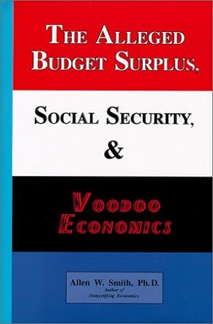 the alleged budget surplus social security and voodoo economics 1st edition ph d smith, allen w 0964850486,