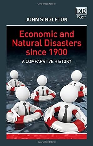 economic and natural disasters since 1900 a comparative history 1st edition john singleton 1782547347,
