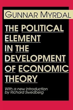 the political element in the development of economic theory with a new introduction 1st edition gunnar