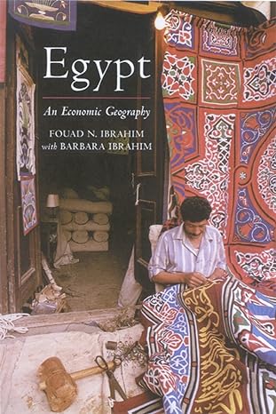 egypt an economic geography 1st edition fouad n ibrahim, barbara ibrahim 186064547x, 978-1860645471