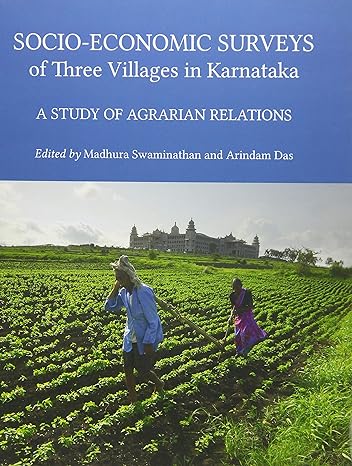 socio economic surveys of three villages in karnataka a study of agrarian relations 1st edition madhura