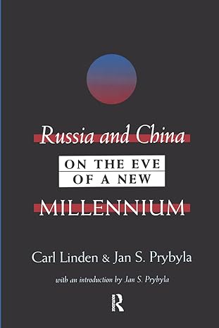russia and china on the eve of a new millennium 1st edition carl linden 1560002913, 978-1560002918