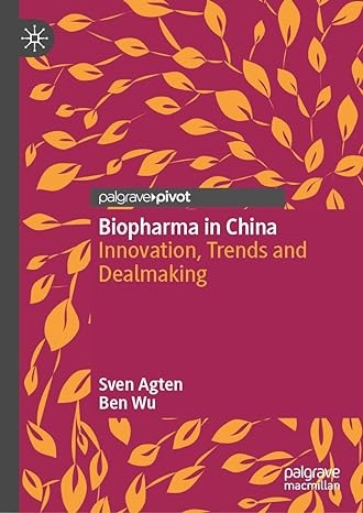 biopharma in china innovation trends and dealmaking 1st edition sven agten ,ben wu 9819714702, 978-9819714704