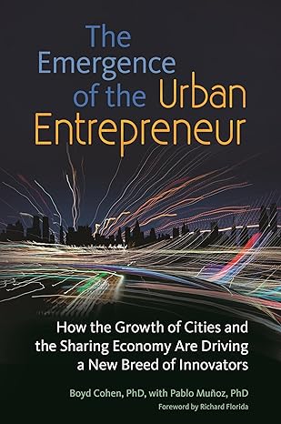 the emergence of the urban entrepreneur how the growth of cities and the sharing economy are driving a new