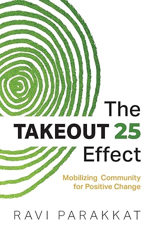 the takeout 25 effect mobilizing community for positive change 1st edition ravi parakkat b0d2jlvys1,