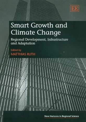 smart growth and climate change regional development infrastructure and adaptation 1st edition matthias ruth