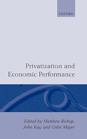 privatization and economic performance 1st edition matthew bishop ,john kay ,colin mayer 0198773439,