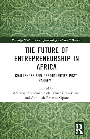 the future of entrepreneurship in africa 1st edition anthony abiodun eniola ,chux gervase iwu ,abdullah