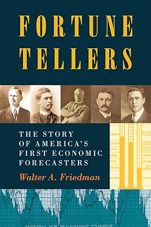 fortune tellers the story of americas first economic forecasters 1st edition walter a friedman 0691159114,