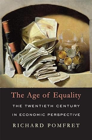 the age of equality the twentieth century in economic perspective 1st edition richard pomfret 0674062175,