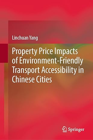 property price impacts of environment friendly transport accessibility in chinese cities 1st edition linchuan
