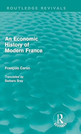 an economic history of modern france 1st edition francois caron ,barbara bray 0415616352, 978-0415616355