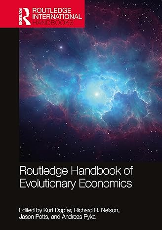 routledge handbook of evolutionary economics 1st edition kurt dopfer ,richard r nelson ,jason potts ,andreas