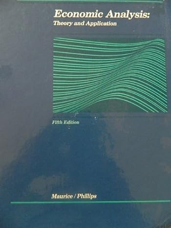 economic analysis theory and application subsequent edition s charles maurice ,owen r phillips 0256033439,