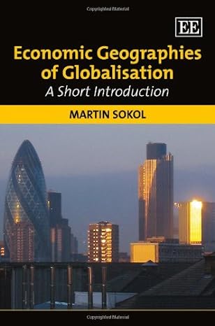 economic geographies of globalisation a short introduction 1st edition martin sokol 1849801495, 978-1849801492