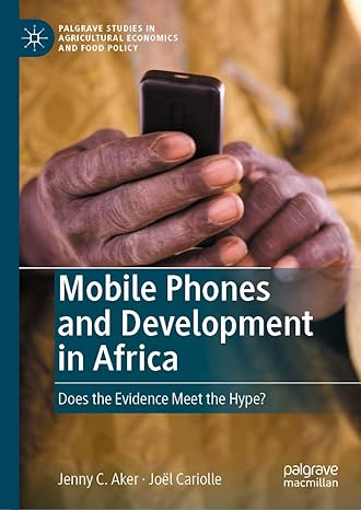 mobile phones and development in africa does the evidence meet the hype 1st edition jenny c aker ,joel