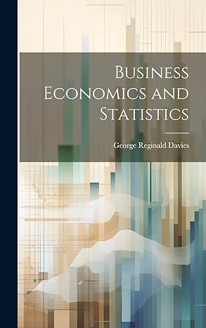 business economics and statistics 1st edition george reginald 1876 from davies 1021159891, 978-1021159892