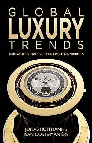 global luxury trends innovative strategies for emerging markets 1st edition j hoffmann ,i coste maniere