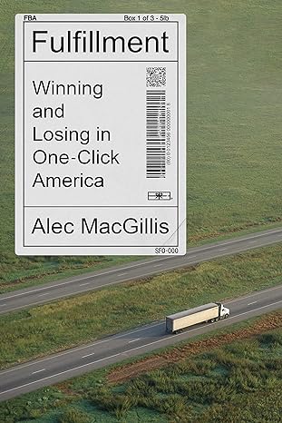 fulfillment winning and losing in one click america 1st edition alec macgillis 0374159270, 978-0374159276