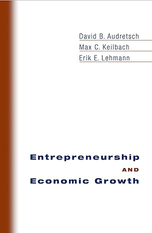 entrepreneurship and economic growth 1st edition david b audretsch ,max c keilbach ,erik e lehmann