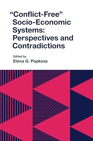 conflict free socio economic systems perspectives and contradictions 1st edition elena g popkova 1787699943,