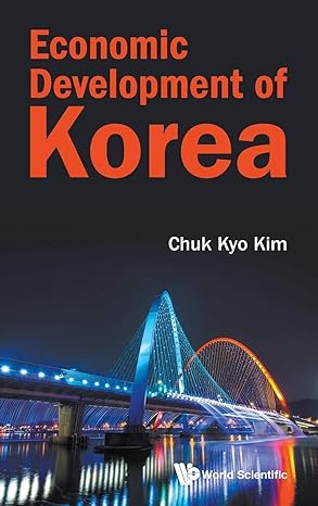 economic development of korea 1st edition chuk kyo kim 9813274905, 978-9813274907