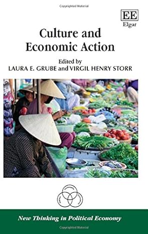 culture and economic action 1st edition laura e grube ,virgil henry storr 0857931725, 978-0857931726