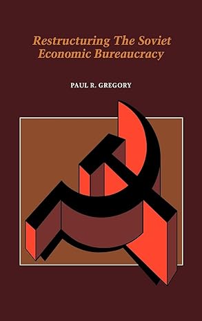 restructuring the soviet economic bureaucracy 1st edition paul r gregory 0521363861, 978-0521363860