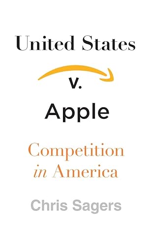 united states v apple competition in america 1st edition chris sagers 067497221x, 978-0674972216