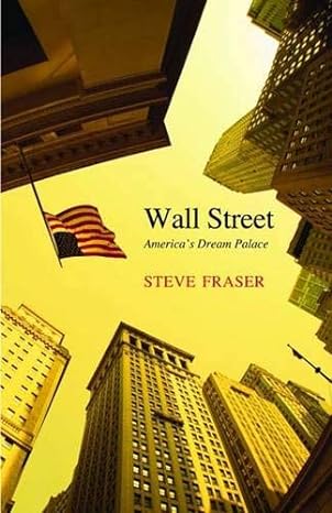 wall street americas dream palace 1st edition steve fraser 0300117558, 978-0300117554