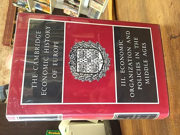 The Cambridge Economic History Of Europe From The Decline Of The Roman Empire Volume 3 Economic Organisation And Policies In The Middle Ages