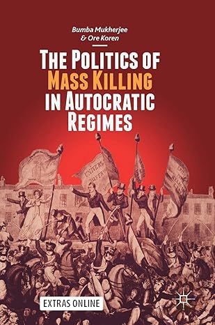 the politics of mass killing in autocratic regimes 1st edition bumba mukherjee ,ore koren 3319917579,