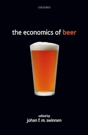 the economics of beer 1st edition johan f m swinnen 0199693803, 978-0199693801