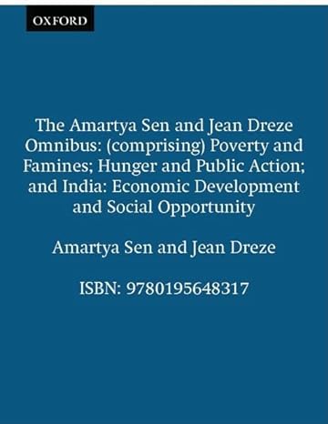 the amartya sen and jean dreze omnibus poverty and famines hunger and public action india economic