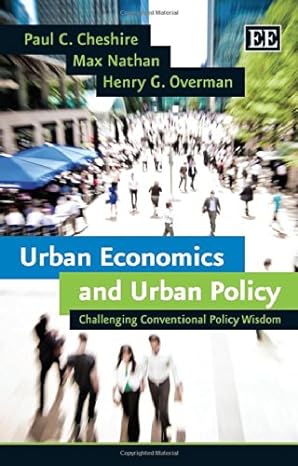 urban economics and urban policy challenging conventional policy wisdom 1st edition paul c cheshire ,max