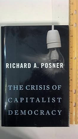 the crisis of capitalist democracy 1st edition richard a posner 0674055748, 978-0674055742