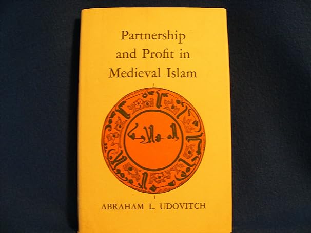 partnership and profit in medieval islam 1st edition abraham l udovitch 0691030847, 978-0691030845