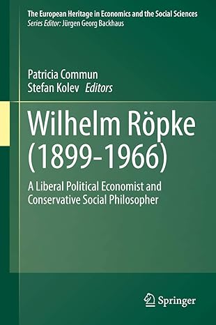 wilhelm ropke a liberal political economist and conservative social philosopher 1st edition patricia commun