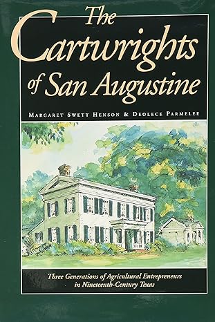 the cartwrights of san augustine three generations of agrarian entrepreneurs in nineteenth century texas 1st