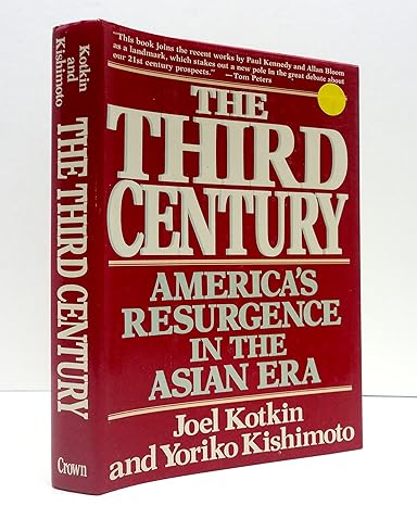 thethird century americas resurgence in the asian era 1st edition joel kotkin 0517569841, 978-0517569849